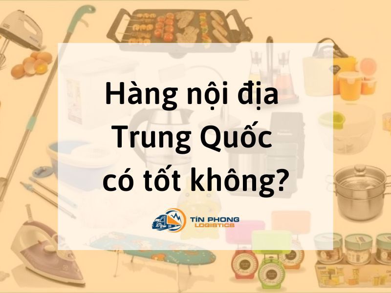 hang-noi-dia-trung-quoc-co-tot-khong