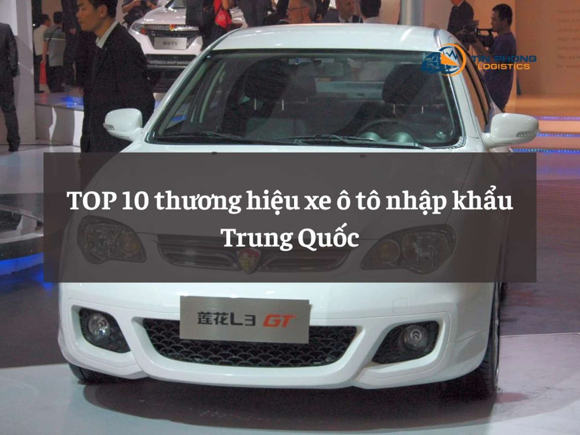 TOP 10 thương hiệu xe ô tô nhập khẩu Trung Quốc 2024