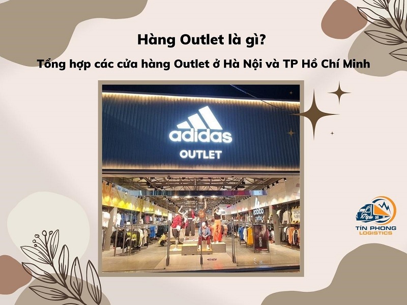 Hàng Outlet là gì? Tổng hợp các cửa hàng Outlet ở Hà Nội và TP Hồ Chí Minh