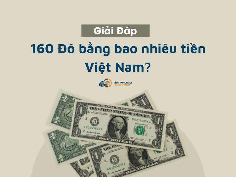 [Giải đáp] 160 Đô bằng bao nhiêu tiền Việt Nam?
