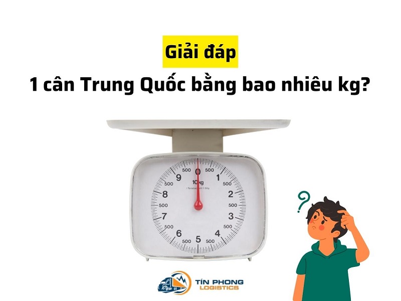 [Giải đáp] 1 cân Trung Quốc bằng bao nhiêu kg ở Việt Nam?