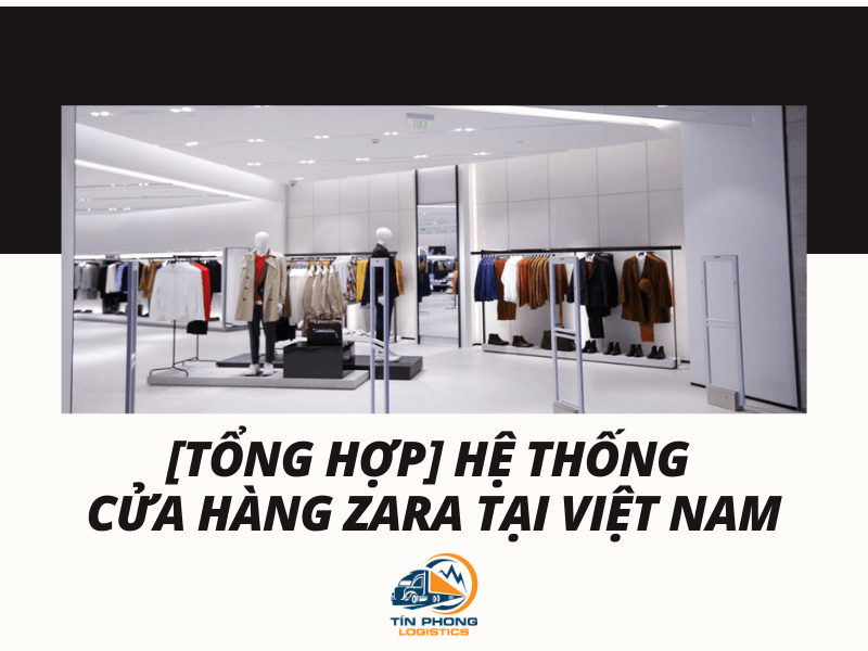 [Tổng hợp] Hệ thống cửa hàng Zara tại Việt Nam