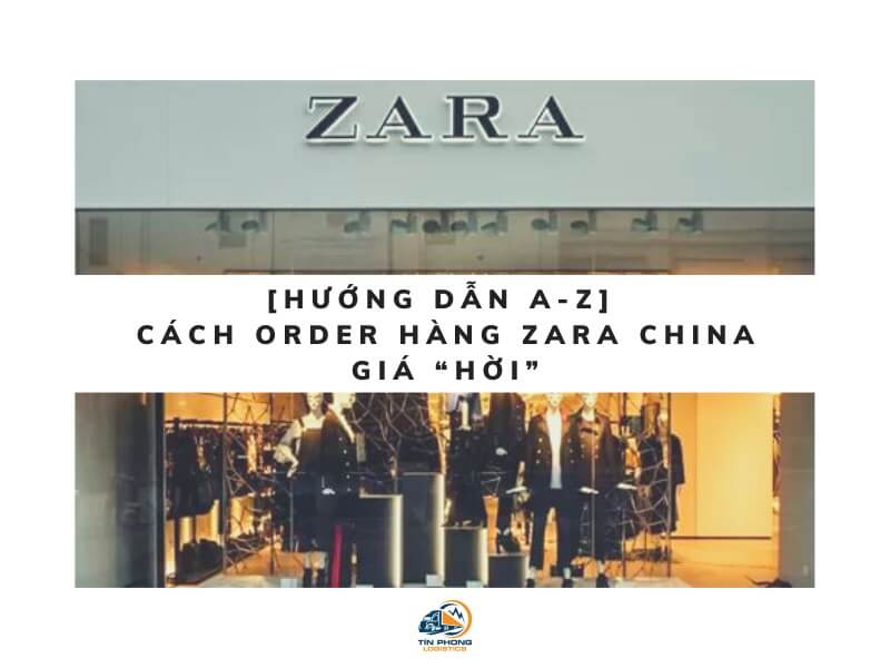 Hướng dẫn cách order Zara China giá sale về Việt Nam 2023